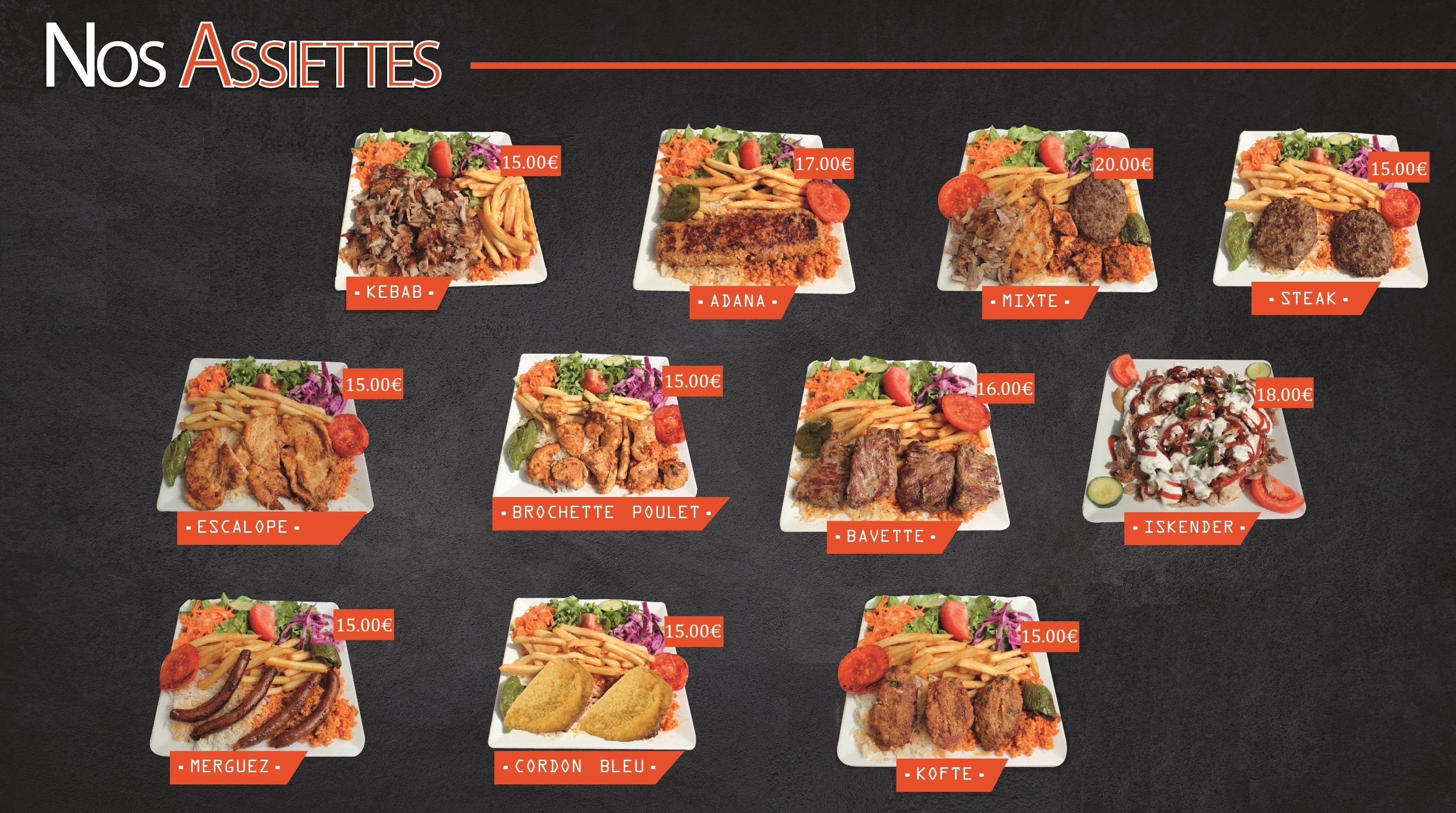 Carte des assiettes : kebab, adana, mixte, steak, escalope, brochette poulet, bavette, iskender, merguez, cordon bleu, köfte